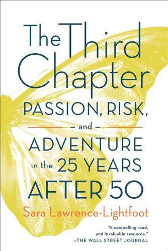 The Third Chaper: Passion, Risk And Adventure in the 25 Years After 50