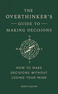 Overthinker's Guide to Making Decisions by Joseph Nguyen