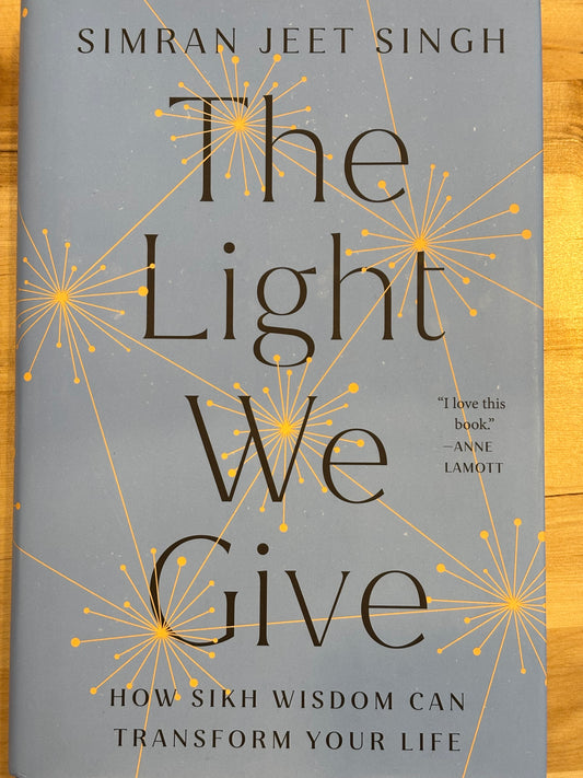 The Light We Give: How Sikh Wisdom Can Transform Your Life