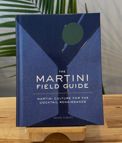 The Martini Field Guide: Martini Culture for the Cocktail Renaissance