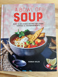 A Bowl of Soup: Over 70 Delicious Recipes Including Toppings & Accompaniments