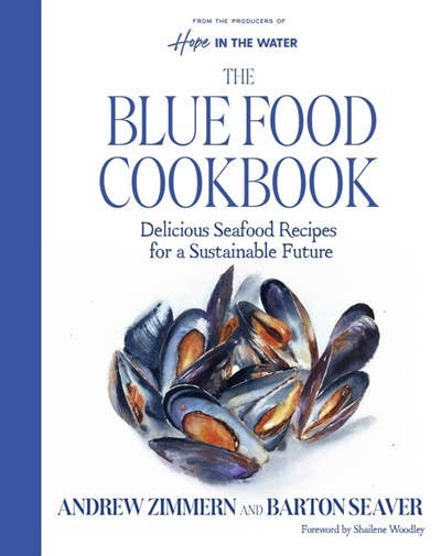 Blue Food Cookbook, The : Andrew Zimmern & Barton Seaver