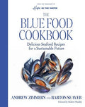 Blue Food Cookbook, The : Andrew Zimmern & Barton Seaver